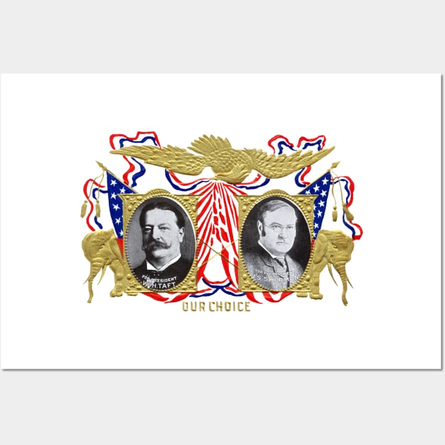 1909 Our Choice William Howard Taft Wall Art by historicimage